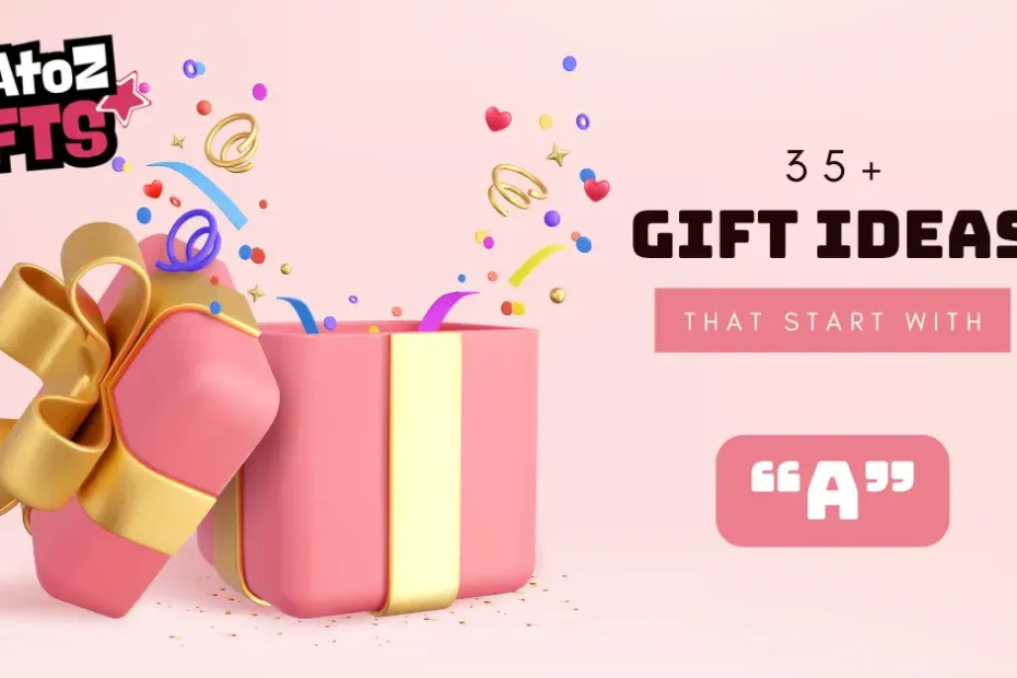 35+ Gifts That Start With A